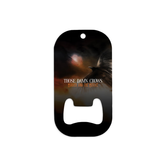 Those Damn Crows 'Murder and the Motive' Bottle Opener